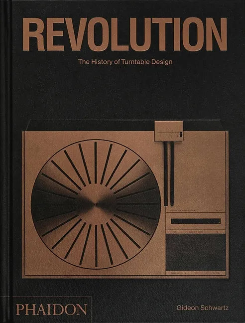 Revolution: The History of Turntable Design - Hardcover