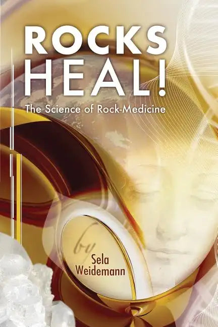 Rocks Heal!: The Science of Rock-Medicine - Paperback