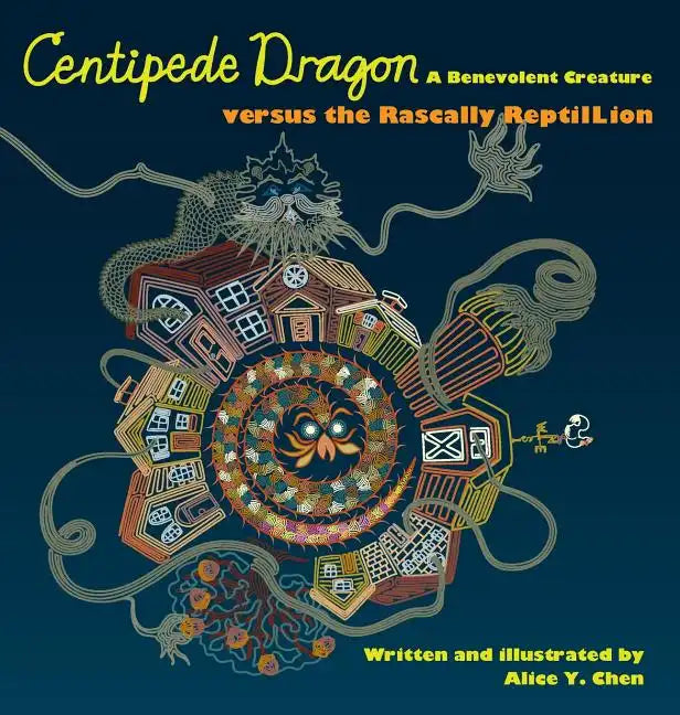 Centipede Dragon A Benevolent Creature versus the Rascally ReptilLion - Hardcover