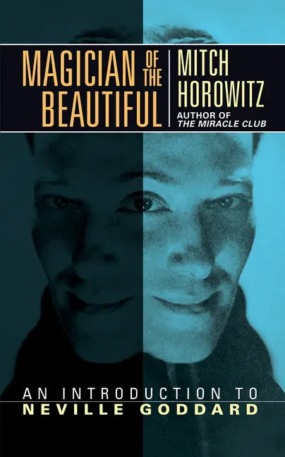 Magician of the Beautiful: An Introduction to Neville Goddard - Paperback