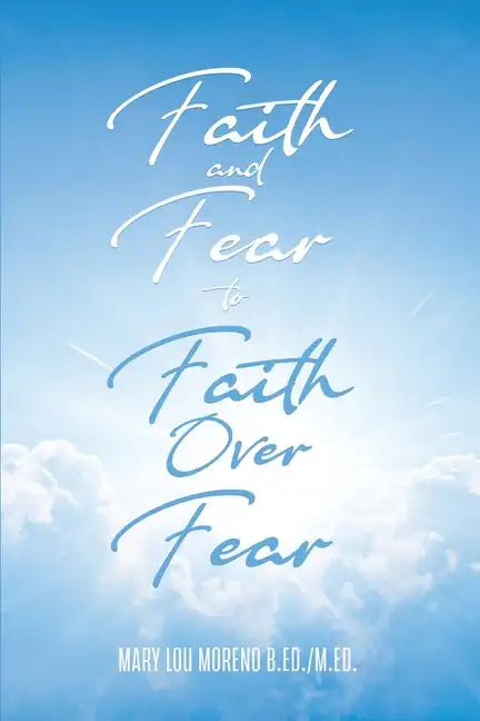 Faith and Fear to Faith Over Fear - Paperback