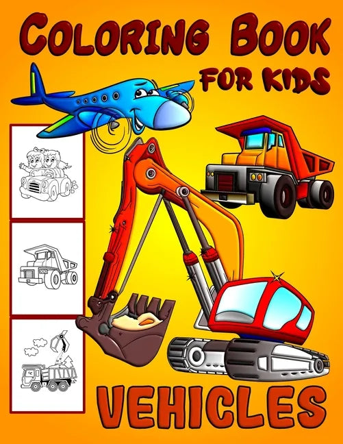 Vehicles Coloring Book For Kids: Diggers, Dumpers, Cars and Trucks Coloring Pages for Boys and Girls - Paperback
