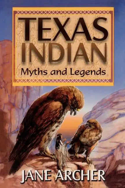 Texas Indian Myths and Legends - Paperback