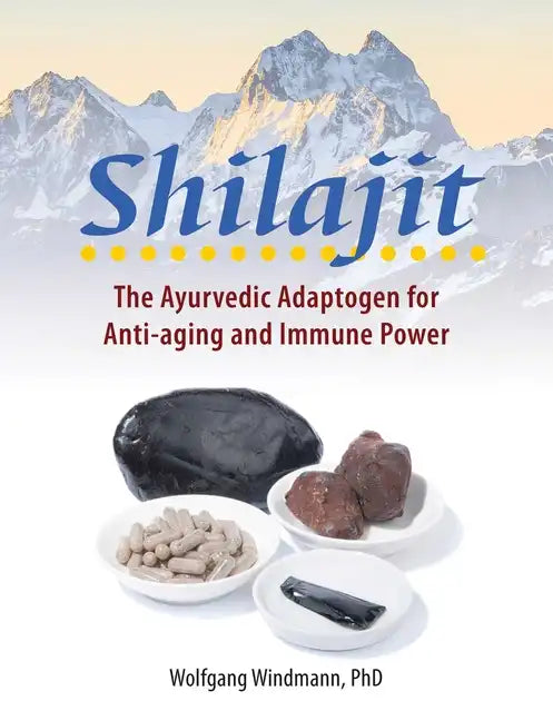 Shilajit: The Ayurvedic Adaptogen for Anti-Aging and Immune Power - Paperback