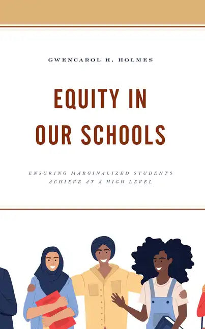 Equity in Our Schools: Ensuring Marginalized Students Achieve at a High Level - Hardcover