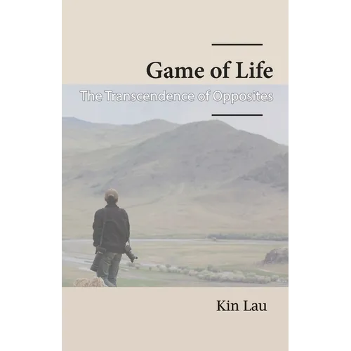 Game of Life: The Transcendence of Opposites - Paperback