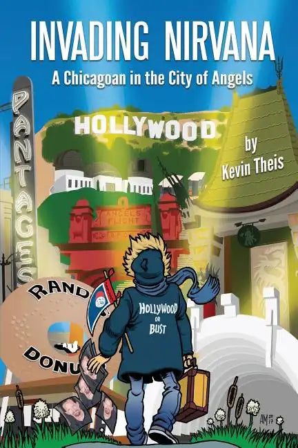 Invading Nirvana: a Chicagoan in the City of Angels - Paperback