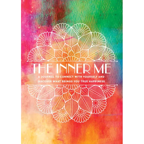 The Inner Me: A Journal to Connect with Yourself and Discover What Brings You True Happiness - Paperback