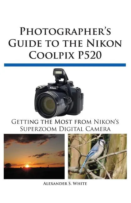 Photographer's Guide to the Nikon Coolpix P520 - Paperback