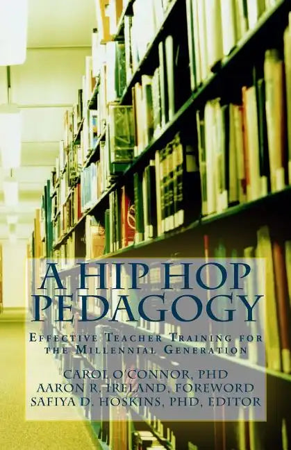 A Hip Hop Pedagogy: Effective Teacher Training for the Millennial Generation - Paperback