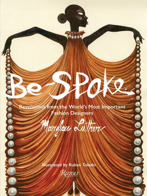 Be-Spoke: Revelations from the World's Most Important Fashion Designers - Hardcover