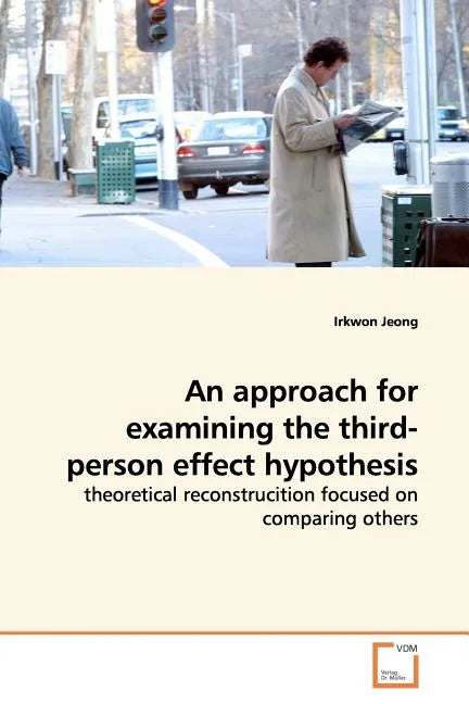 An approach for examining the third-person effect hypothesis - Paperback