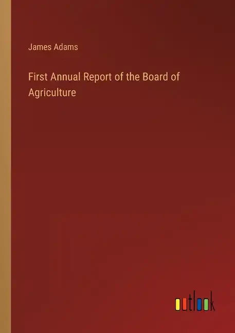 First Annual Report of the Board of Agriculture - Paperback