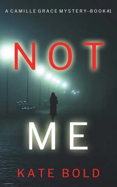 Not Me (A Camille Grace FBI Suspense Thriller-Book 1) - Hardcover