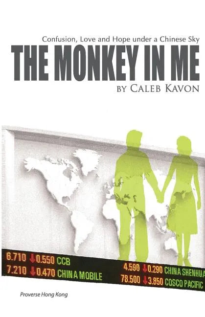 The Monkey in Me: Confusion, Love and Hope under a Chinese Sky - Paperback