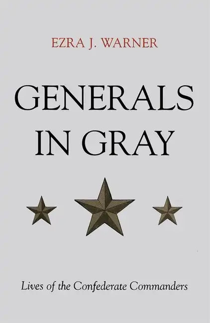 Generals in Gray: Lives of the Confederate Commanders - Paperback