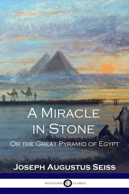 A Miracle in Stone: Or the Great Pyramid of Egypt - Paperback