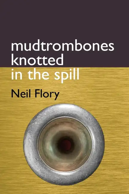 mudtrombones knotted in the spill - Paperback