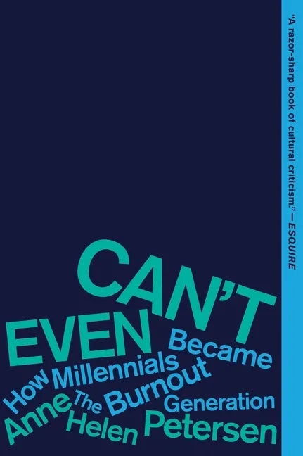 Can't Even: How Millennials Became the Burnout Generation - Paperback
