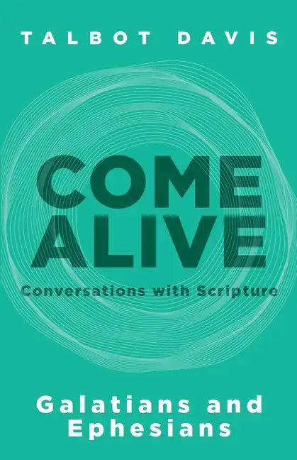 Come Alive: Galatians and Ephesians: Conversations with Scripture - Paperback