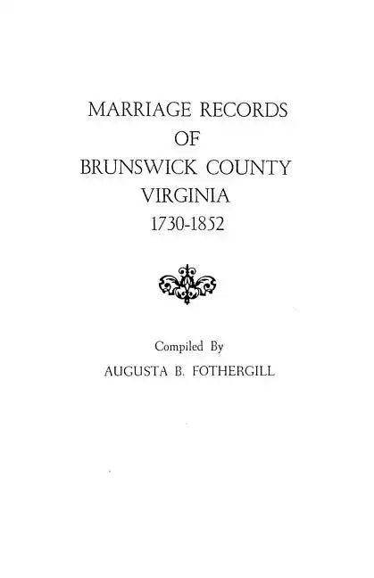 Marriage Records of Brunswick County, Virginia, 1730-1852 - Paperback