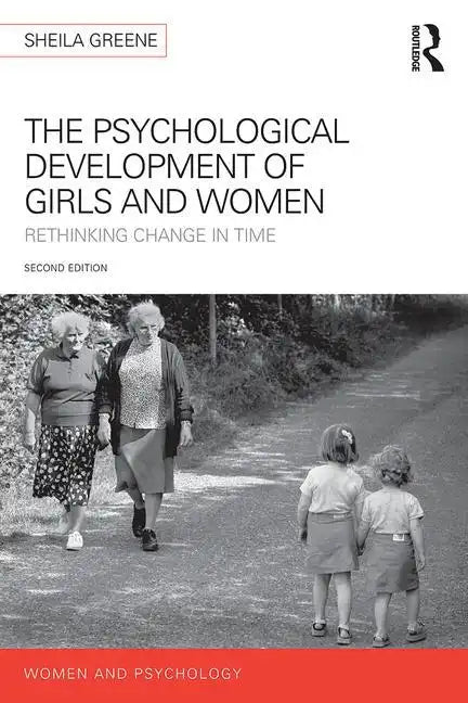 The Psychological Development of Girls and Women: Rethinking Change in Time - Paperback