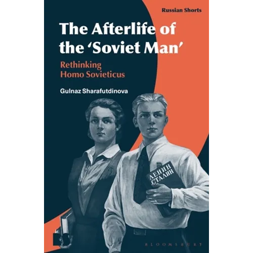 The Afterlife of the 'Soviet Man': Rethinking Homo Sovieticus - Hardcover