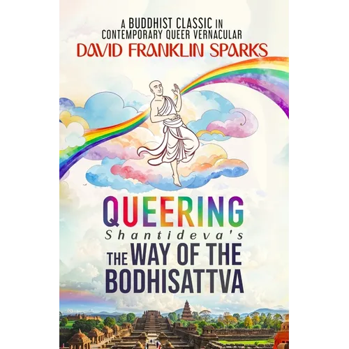 Queering Shantideva's the Way of the Bodhisattva: A Buddhist Classic in Contemporary Queer Vernacular - Hardcover