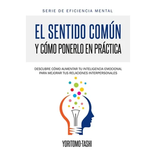 El Sentido Común y Cómo Ponerlo en Práctica - Paperback