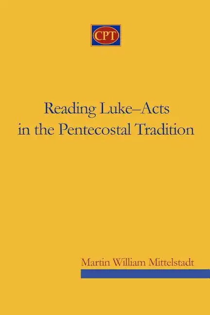 Reading Luke-Acts in the Pentecostal Tradition - Paperback