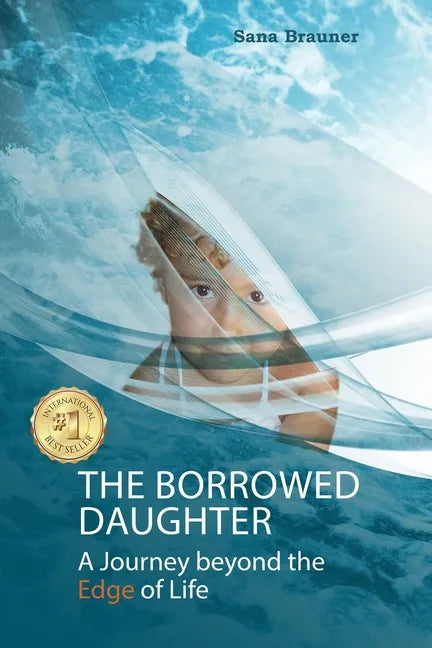 The borrowed daughter: A Journey beyond the Edge of Life - Paperback