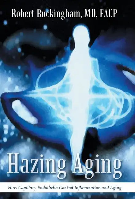 Hazing Aging: How Capillary Endothelia Control Inflammation and Aging - Hardcover