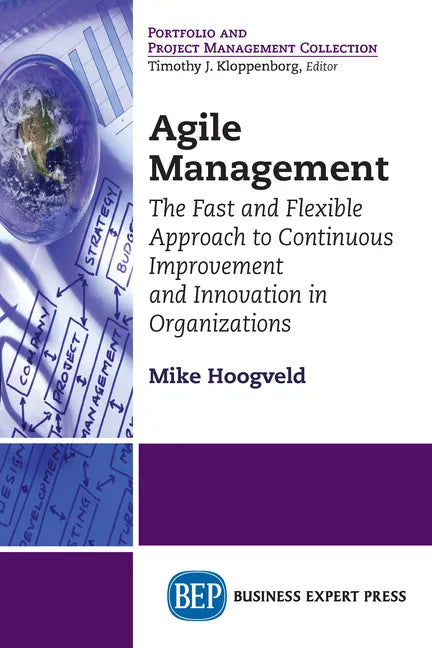 Agile Management: The Fast and Flexible Approach to Continuous Improvement and Innovation in Organizations - Paperback