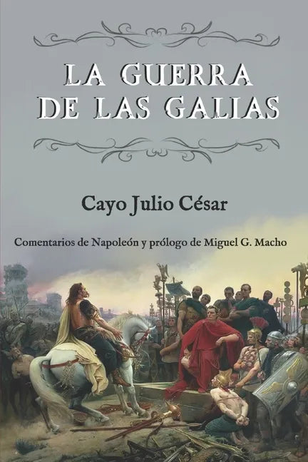 La guerra de las Galias (Comentarios de Napoleón y prólogo de Miguel G. Macho) - Paperback
