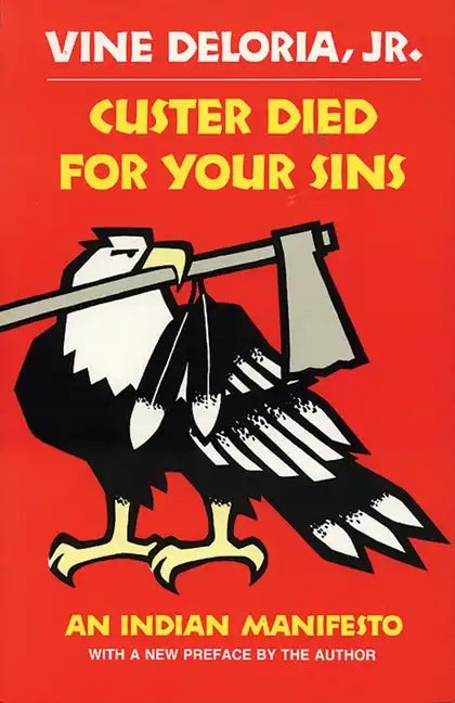 Custer Died for Your Sins: An Indian Manifesto - Paperback