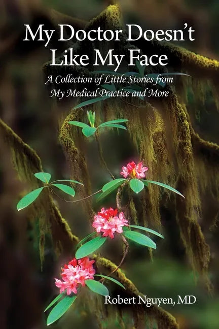 My Doctor Doesn't Like My Face: A Collection of Little Stories from My Medical Practice and More - Paperback