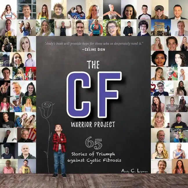 The CF Warrior Project: 65 Stories of Triumph against Cystic Fibrosis - Paperback