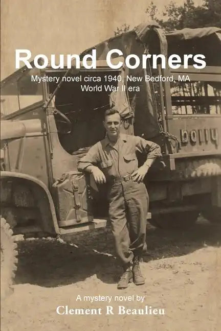 Round Corners: Mystery Novel Circa 1940, New Bedford, Ma - World War II Era - Paperback
