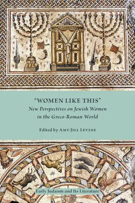 Women Like This: New Perspectives on Jewish Women in the Greco-Roman World - Paperback