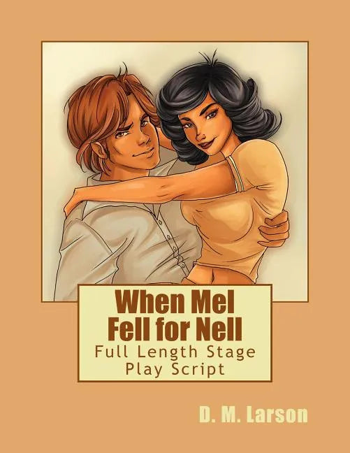 When Mel Fell for Nell: Full Length Stage Play Script - Paperback