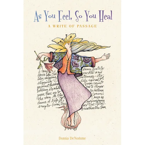 As You Feel, So You Heal: A Write of Passage - Hardcover
