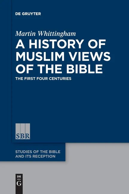 A History of Muslim Views of the Bible: The First Four Centuries - Paperback