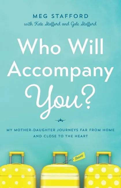 Who Will Accompany You?: My Mother-Daughter Journeys Far from Home and Close to the Heart - Paperback
