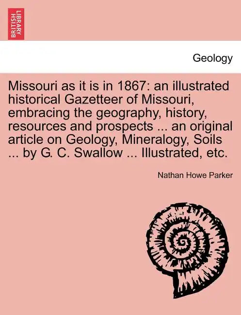 Missouri as it is in 1867: an illustrated historical Gazetteer of Missouri, embracing the geography, history, resources and prospects ... an orig - Paperback