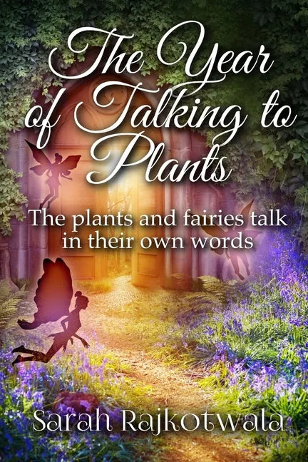 The Year Of Talking To Plants: The plants and fairies talk in their own words - Paperback