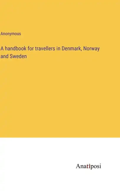 A handbook for travellers in Denmark, Norway and Sweden - Hardcover