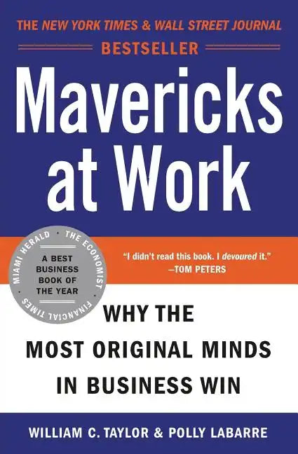 Mavericks at Work: Why the Most Original Minds in Business Win - Paperback