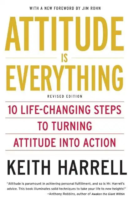 Attitude Is Everything REV Ed: 10 Life-Changing Steps to Turning Attitude Into Action - Paperback
