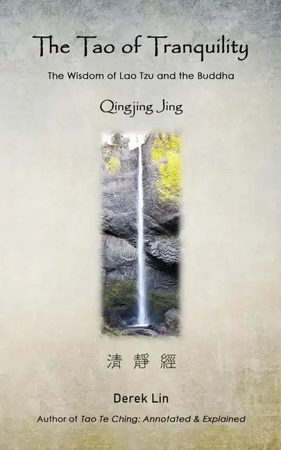 The Tao of Tranquility: The Wisdom of Lao Tzu and the Buddha - Qingjing Jing - Paperback