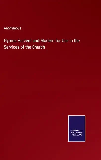 Hymns Ancient and Modern for Use in the Services of the Church - Hardcover